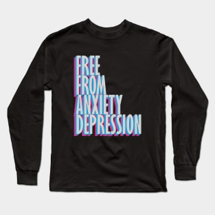 Free From Anxiety Depression black Long Sleeve T-Shirt